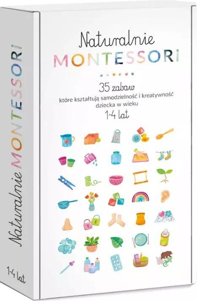 Naturalnie Montessori. 35 zabaw, które kształtują rozwój i samodzielność dziecka w wieku 1-4 lat
