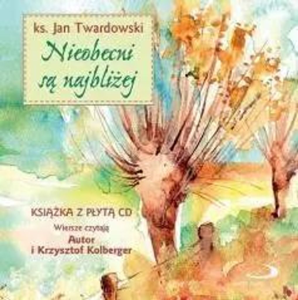 Nieobecni są najbliżej + CD - ks. Jan Twardowski (Literatur, Poesie, Drama auf Polnisch)