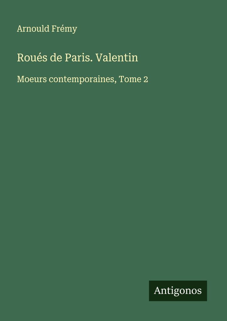 Roués aus Paris. Valentin