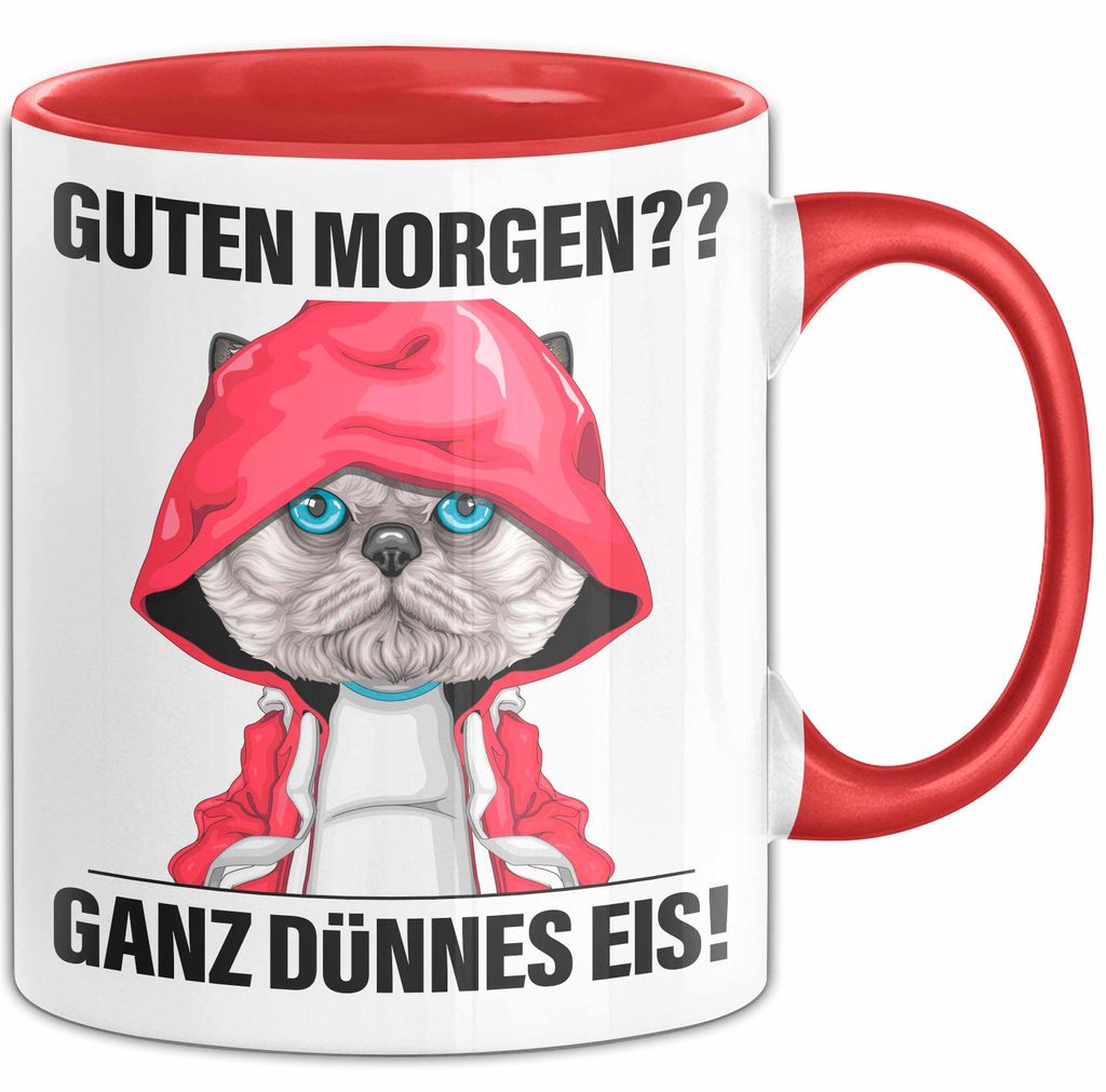 Sarkasmus Tasse Geschenk Lustiger Spruch Guten Morgen Ganz Dünnes Eis Katze Becher (Rot)