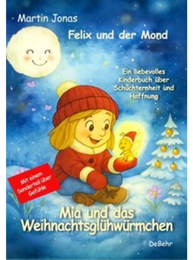 Felix und der Mond - Mia und das Weihnachtsglühwürmchen - Ein liebesvolles Kinderbuch über Schüchternheit und Hoffnung - Mit einem Sonderteil ...