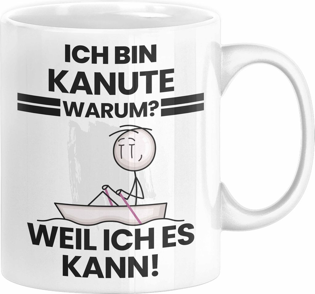 Kanute Geschenk Tasse Lustiger Spruch Ich Bin Kanute Warum Weil Ich Es Kann Geschenkidee Bester Kanute Geburtstag Kaffee-Becher (Weiß)