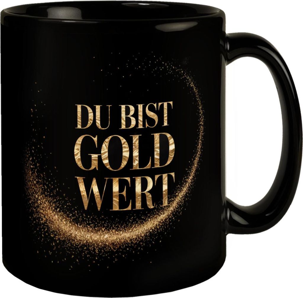 Du bist Gold wert Tasse Goldener Text
