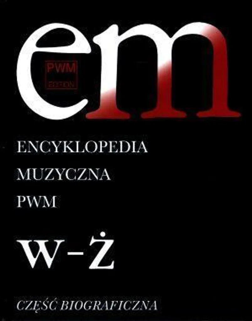 Encyklopedia Muzyczna T12 W-Ż : Encyclopédie Biographique de Musique
