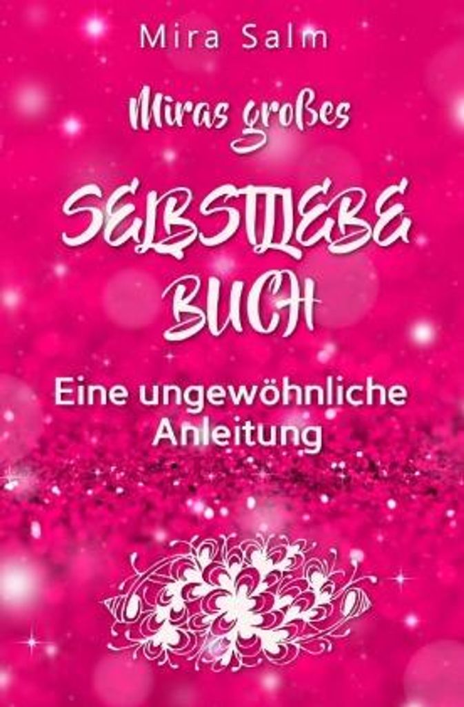 Selbstliebe: MIRAS GROSSES SELBSTLIEBE BUCH!