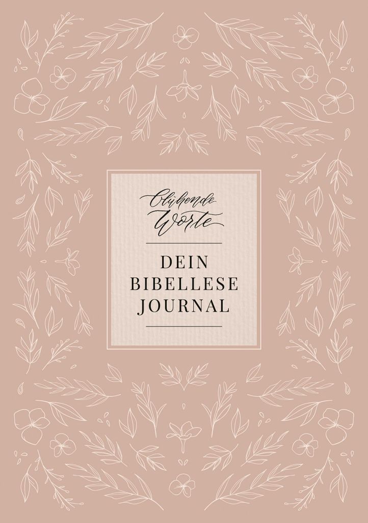 Blühende Worte. Dein Bibellese-Journal