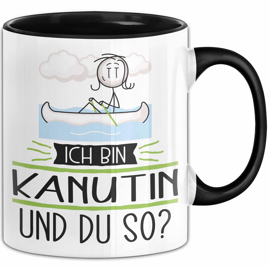 Kanutin Tasse Geschenk Ich Bin Kanutin Und Du So Geschenkidee Lustiger Spruch Becher (Schwarz)