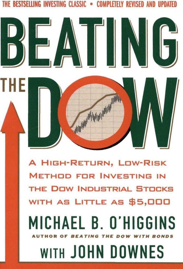 Beating the Dow Revised Edition: A High-Return, Low-Risk Method for Investing in the Dow Jones Industrial Stocks with as Little as $5,000