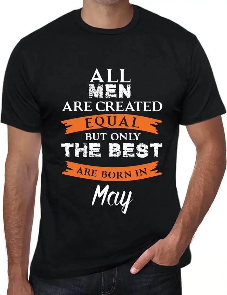 Herren Grafik T-Shirt Alle Menschen sind gleich geschaffen aber nur die Besten werden im Mai geboren – All Men Are Created Equal But Only The Bes...