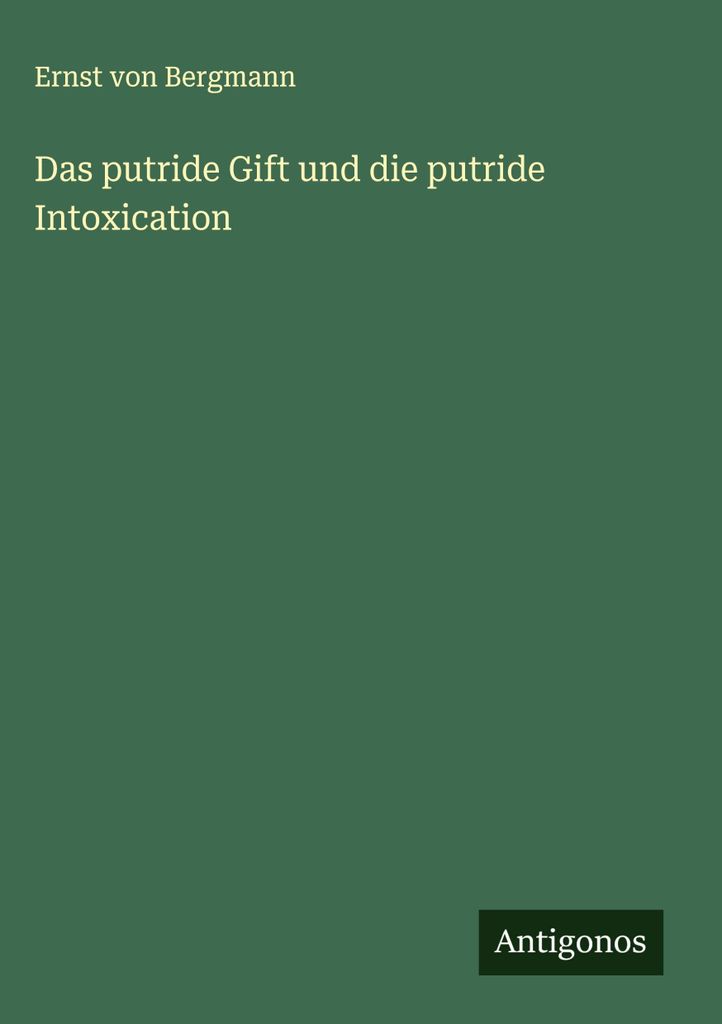 Das putride Gift und die putride Intoxication