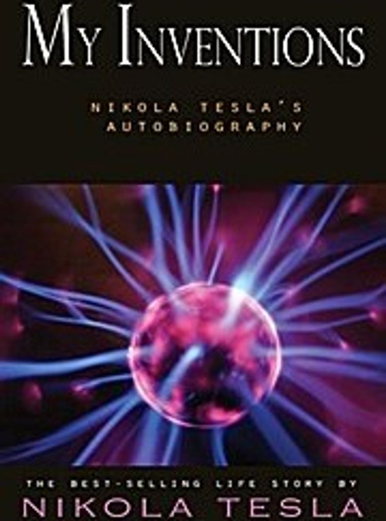 My Inventions: Nikola Tesla's Autobiography