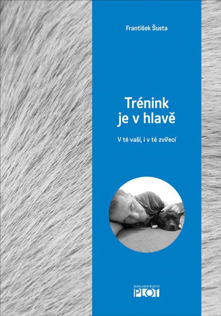 Trénink je v hlavě - V té vaší, i v té zvířecí (Šusta František)