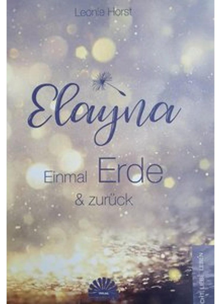 Elayna Buch: Geist-Seele-Einheit, der Sinn des Daseins und neue Perspektiven