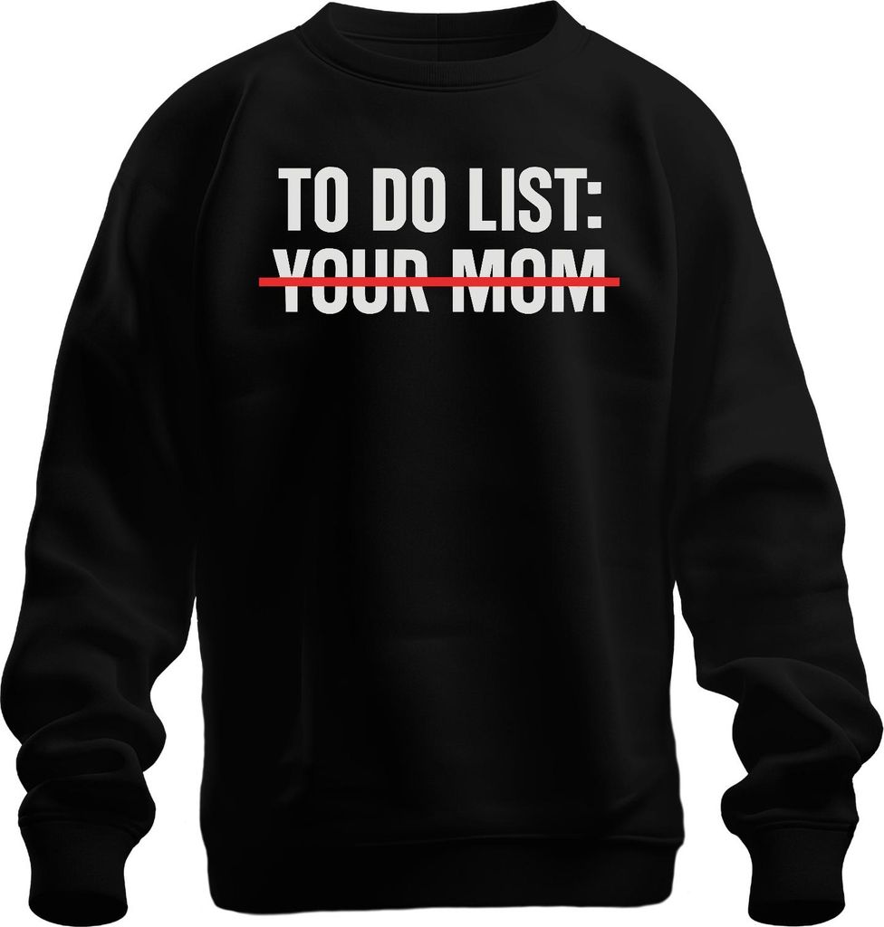 To Do Liste: Deine Mutter sarkastisch frech Geschenk Geburtstag Uni Sweatshirt Pullover, Schwarz, M