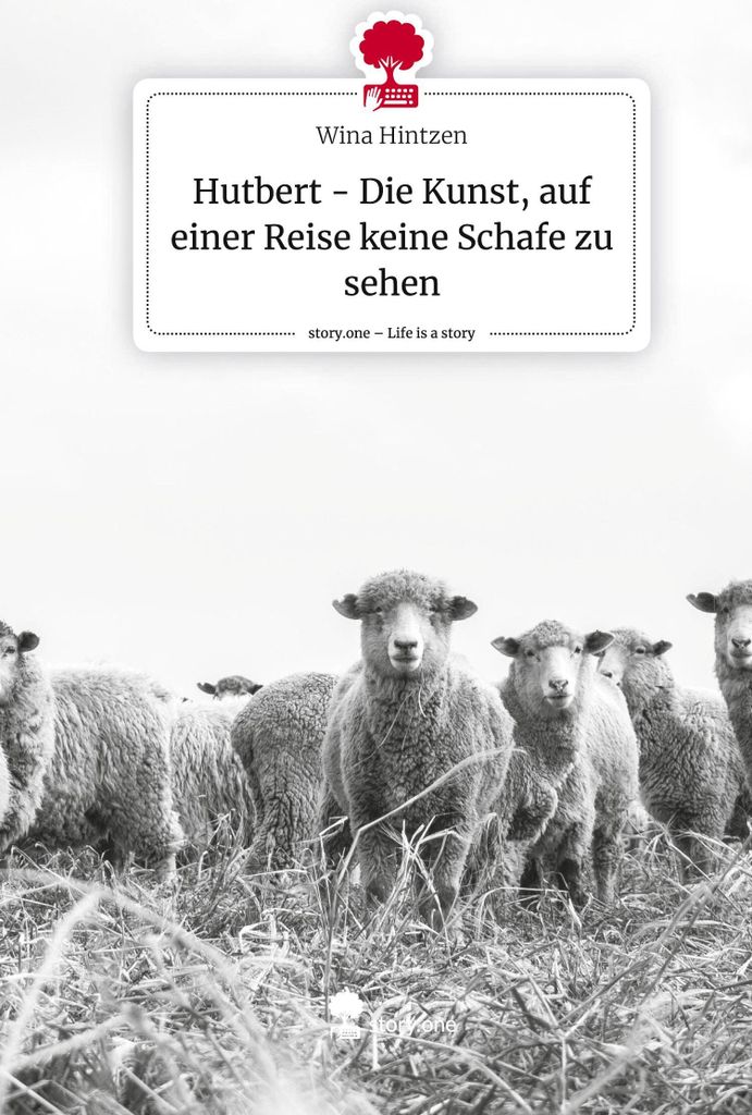 Hutbert - Die Kunst, auf einer Reise keine Schafe zu sehen. Life is a Story - story.one