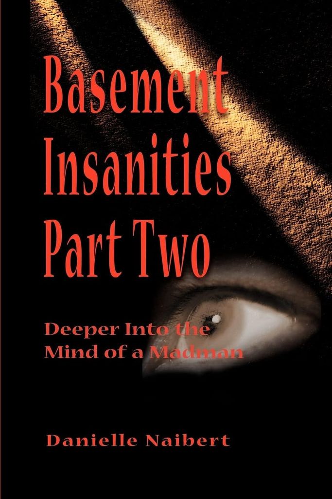 Basement Insanities Part Two: Deeper Into the Mind of a Madman