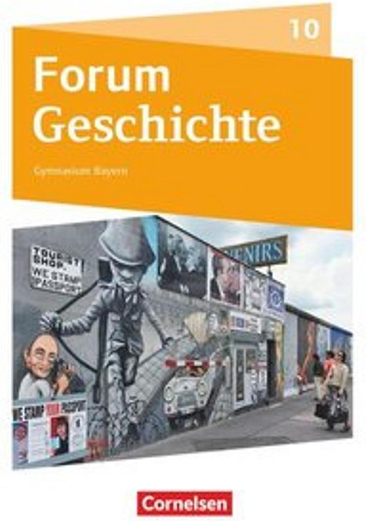 Forum Geschichte 10. Jahrgangsstufe - Gymnasium Bayern - Deutschland, Europa und die Welt bis zur Gegenwart