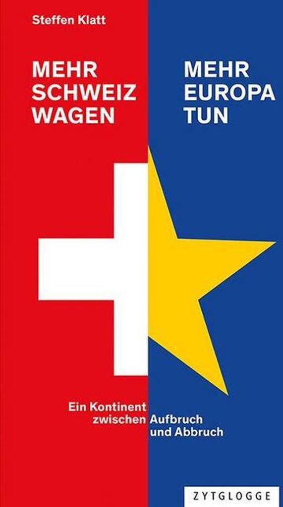 Mehr Schweiz wagen - mehr Europa tun