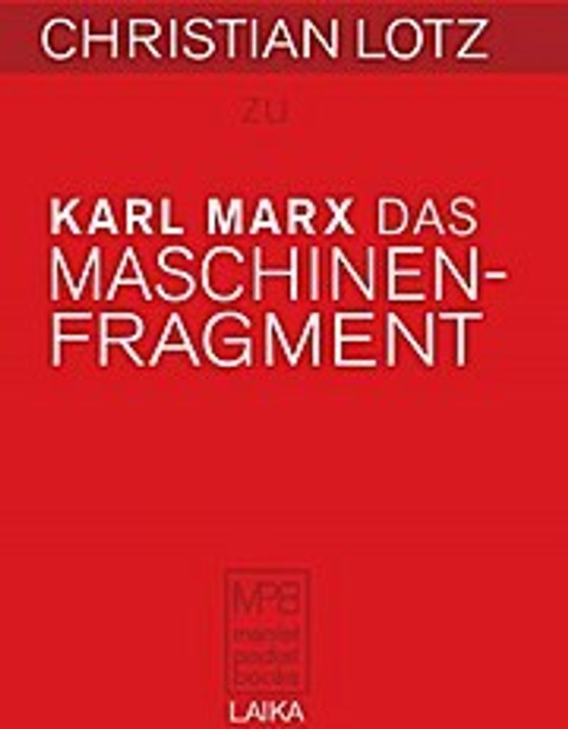 Christian Lotz zu Karl Marx: Das Maschinenfragment