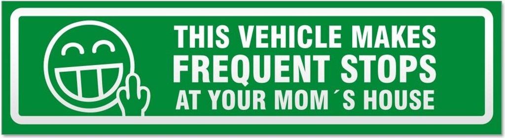 Kiwistar - Autoaufkleber - Grün - 60 x 16 cm - Frequent Stops Your Mom V2 invertiert - Hinweis Aufkleber Sticker für Auto, Kfz, Fahrrad, PKW, LKW