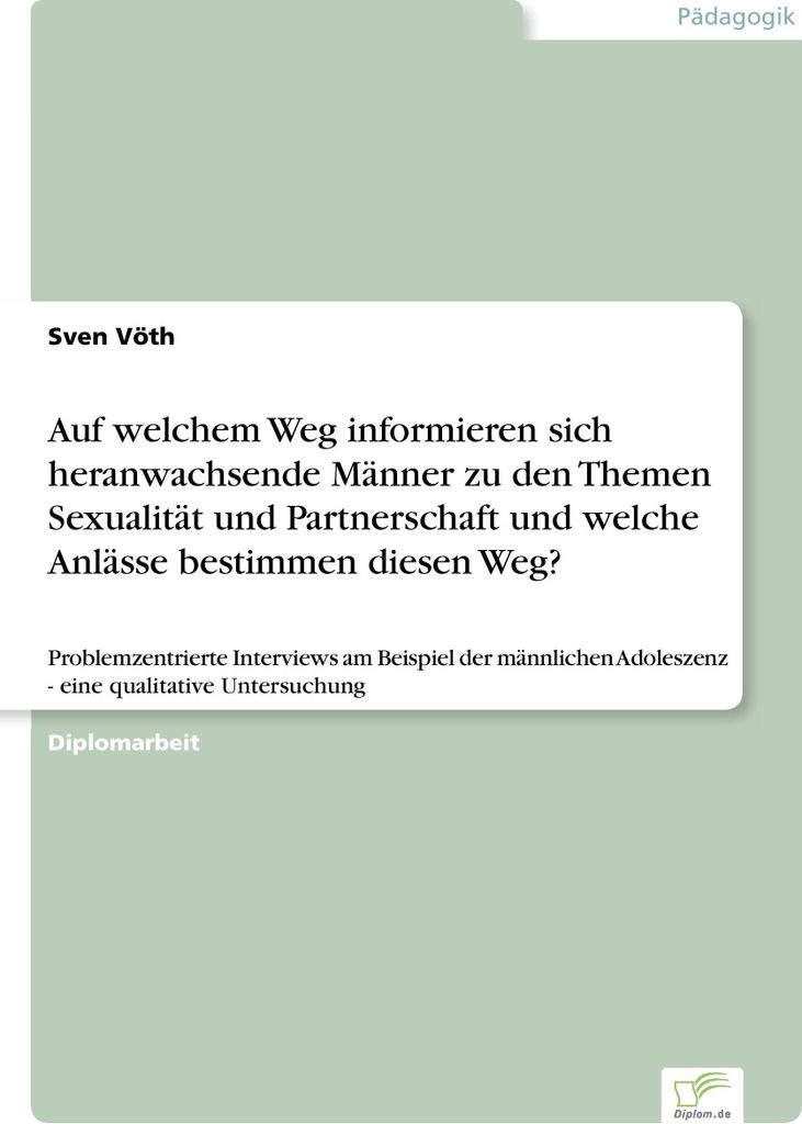 Auf welchem Weg informieren sich heranwachsende Männer zu den Themen Sexualität und Partnerschaft und welche Anlässe bestimmen diesen Weg?