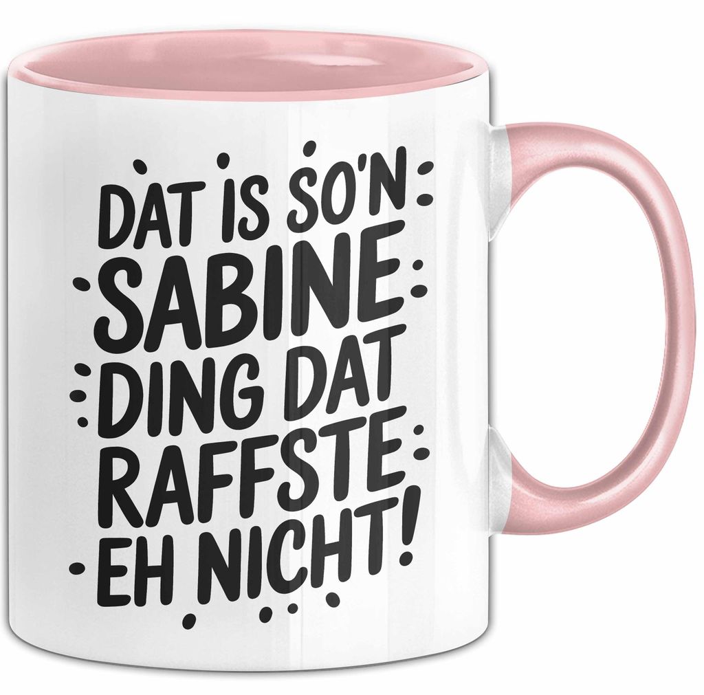 Sabine Tasse Geschenk Dat Is So'n Sabine Ding Dat Raffste Eh Nicht Geschenkidee Becher mit Name (Rosa)