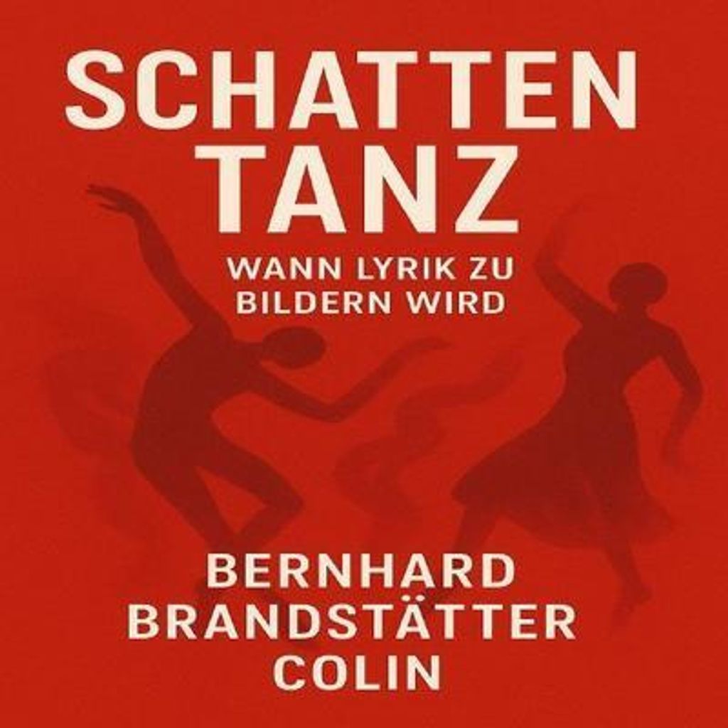 Bernhard Brandstätter Colin: Schattentanz – Lyrik und Bilder in künstlerischer Einheit