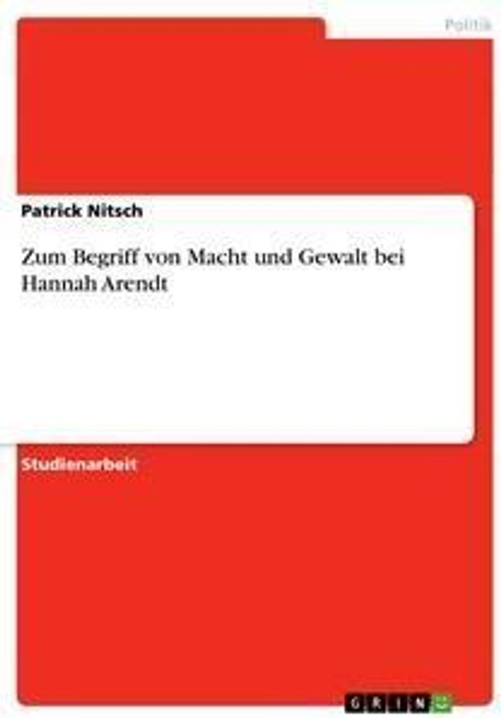 Zum Begriff von Macht und Gewalt bei Hannah Arendt