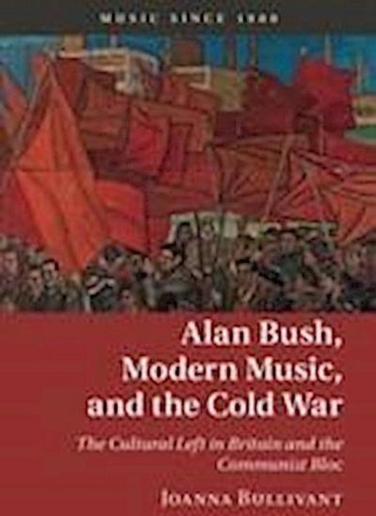 Alan Bush, Modern Music, and the Cold War