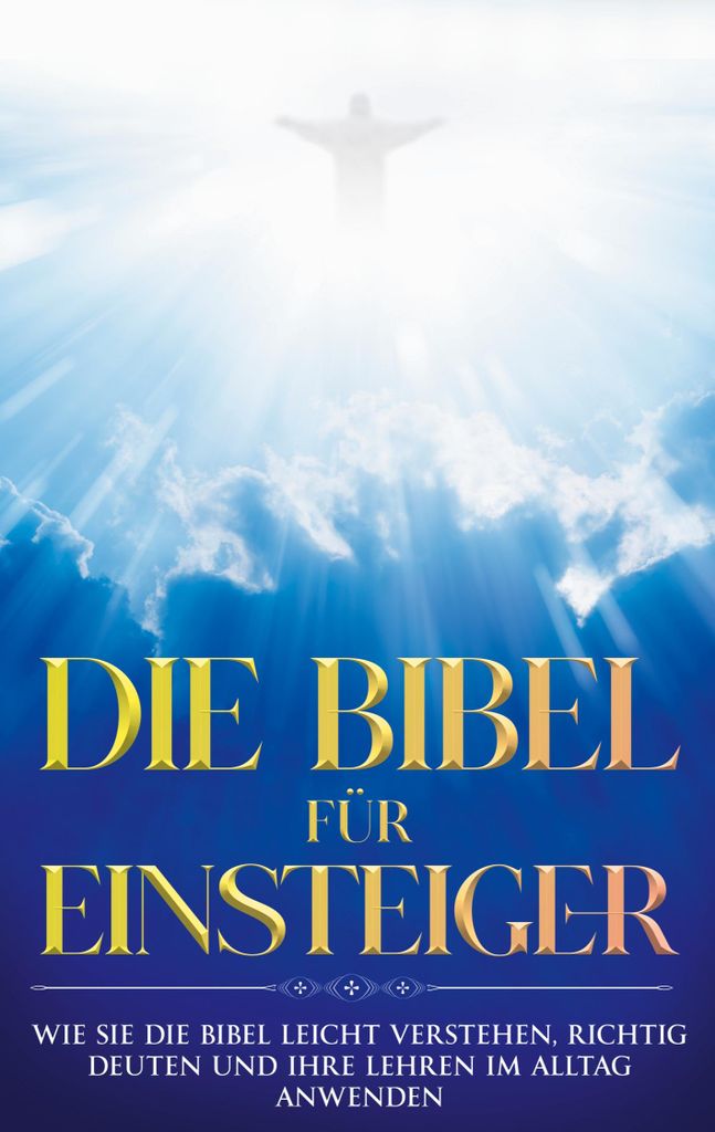 Die Bibel für Einsteiger: Wie Sie die Bibel leicht Produktbild 