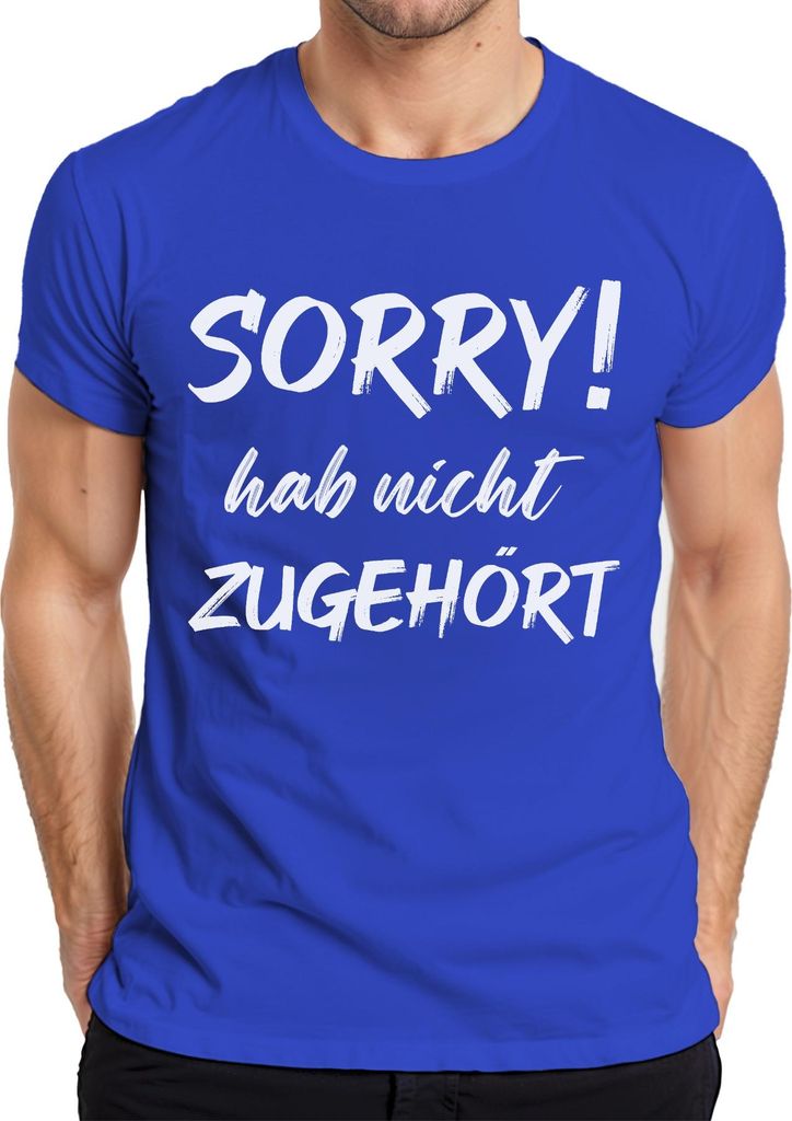 Sorry! hab nicht zugehört Lustig Spruch Statement Spruch Ironie Herren T-Shirt, Blau, XXL