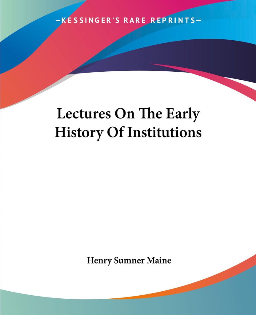 Lectures On The Early History Of Institutions