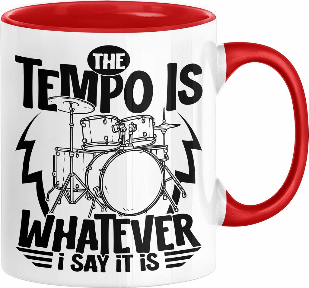 Schlagzeugspieler Drummer Geschenk Tasse The Tempo Is Whatever I Say It Is Schlagzeueger Geschenkidee Kaffee-Becher (Rot)