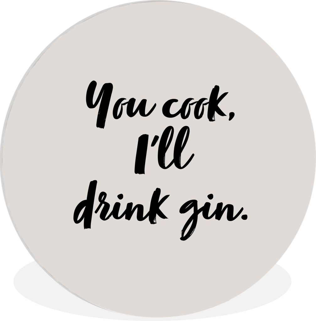 MuchoWow Rundes Wandbild - Runde Bilder Du kochst, ich trinke Gin - Zitate - Sprichwörter - Gin Ø 90 cm Kreis Wanddekoration Kunststoff - Wandk...