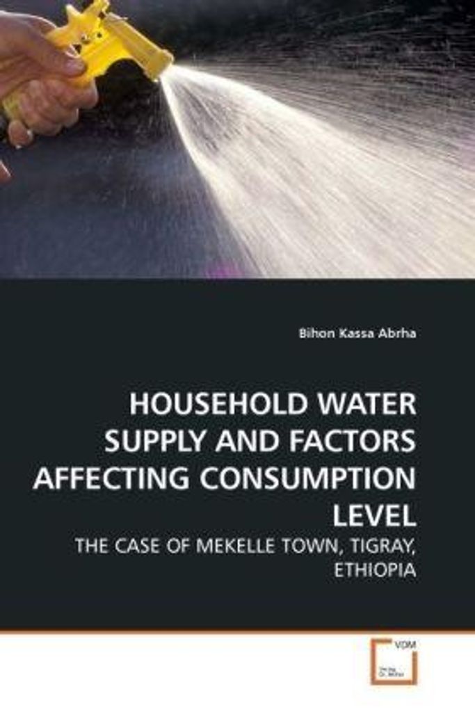 Abrha, B: HOUSEHOLD WATER SUPPLY AND FACTORS AFFECTING CONSU