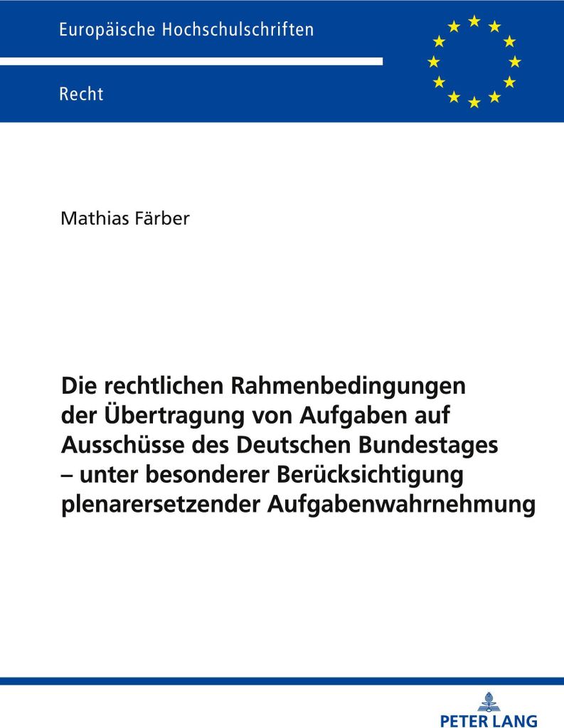 Die rechtlichen Rahmenbedingungen der Übertragung von Aufgaben auf Ausschüsse des Deutschen Bundestages - unter besonderer Berücksichtigung plen...