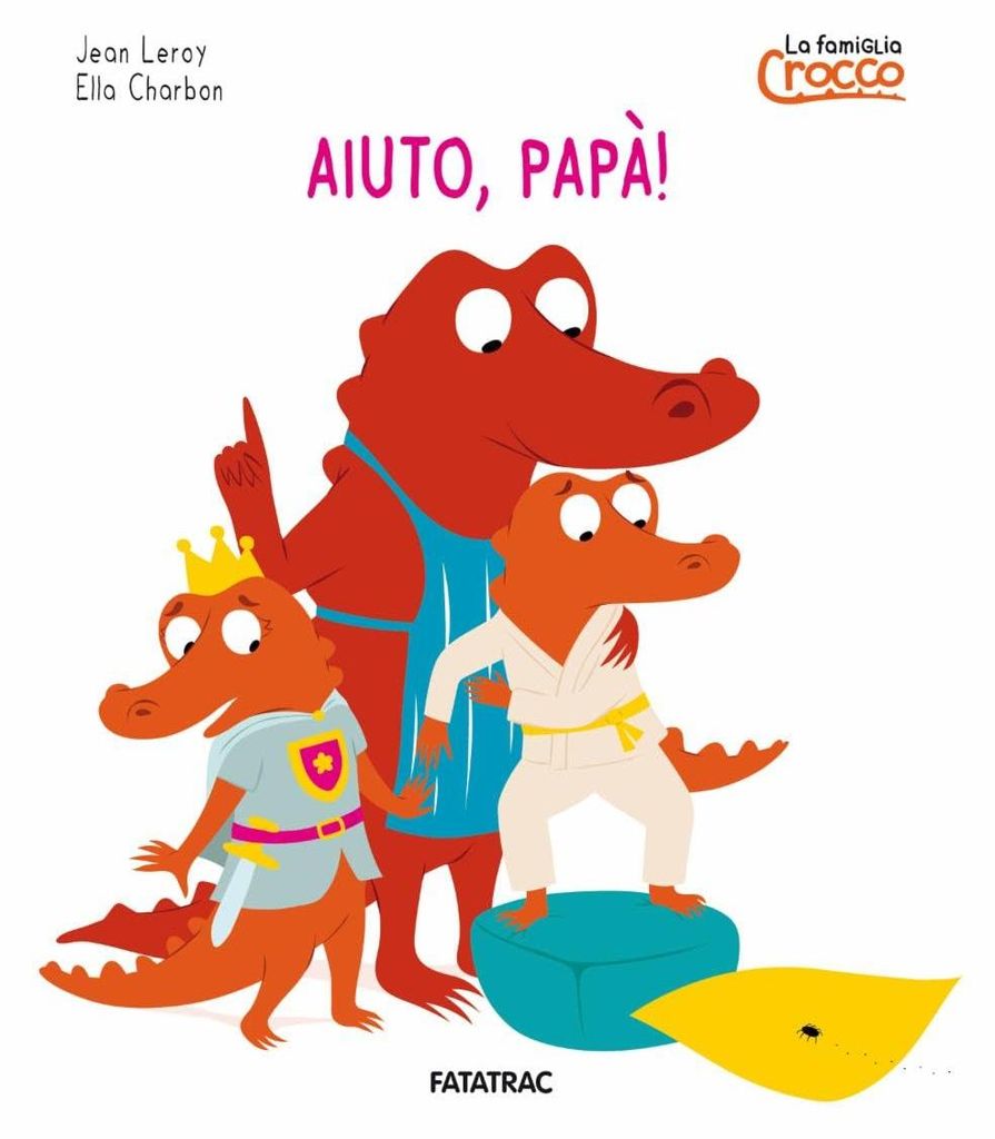 Aiuto papà! La famiglia Crocco. Ediz. a colori