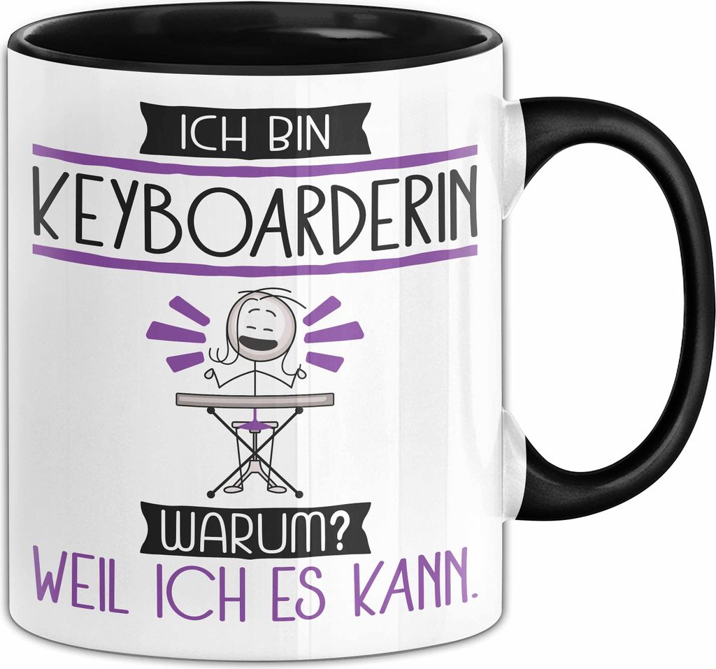 Keyboarderin Tasse Geschenk Ich Bin Keyboarderin Warum Weil Ich Es Kann Geschenkidee Geburtstag (Schwarz)