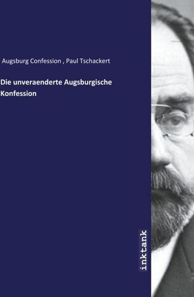 Die unveraenderte Augsburgische Konfession