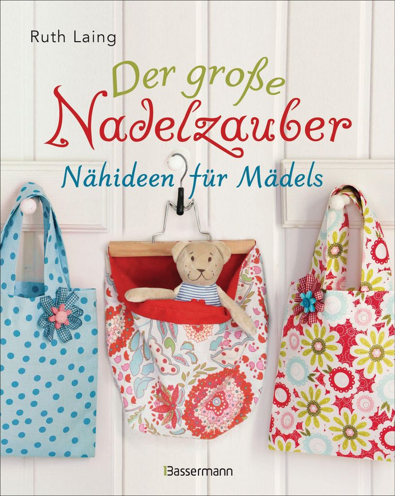 Der große Nadelzauber. Tolle Nähideen für Mädels. Mit und Produktbild 