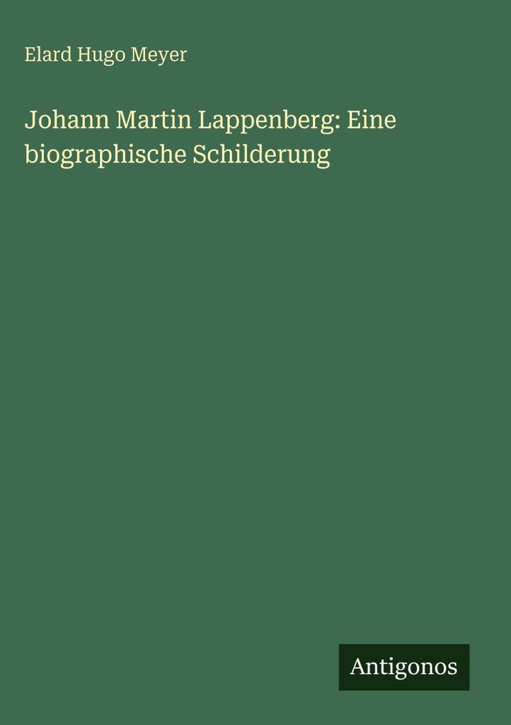 Meyer, E: Johann Martin Lappenberg: Eine biographische Schil