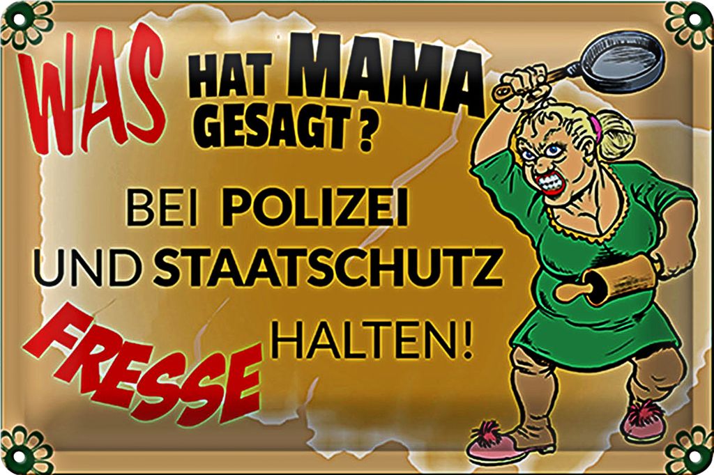 Blechschild Spruch 40x30cm Mama sagt Polizei Fresse halten