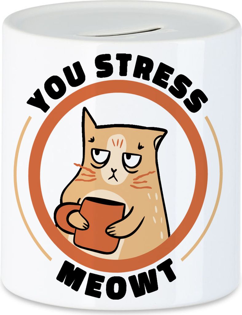 You Stress Meowt Spardose Kaffeeliebhaber Kaffe Leben Coffeelover Frühstück Morgens Katze Latte Chef