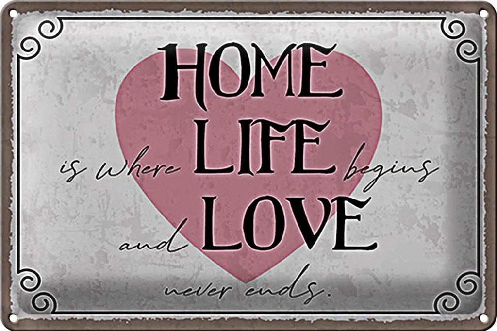 Blechschild Spruch 30x20cm Home Life Love never ends