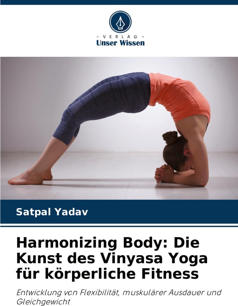 Harmonizing Body: Die Kunst des Vinyasa Yoga für körperliche Fitness