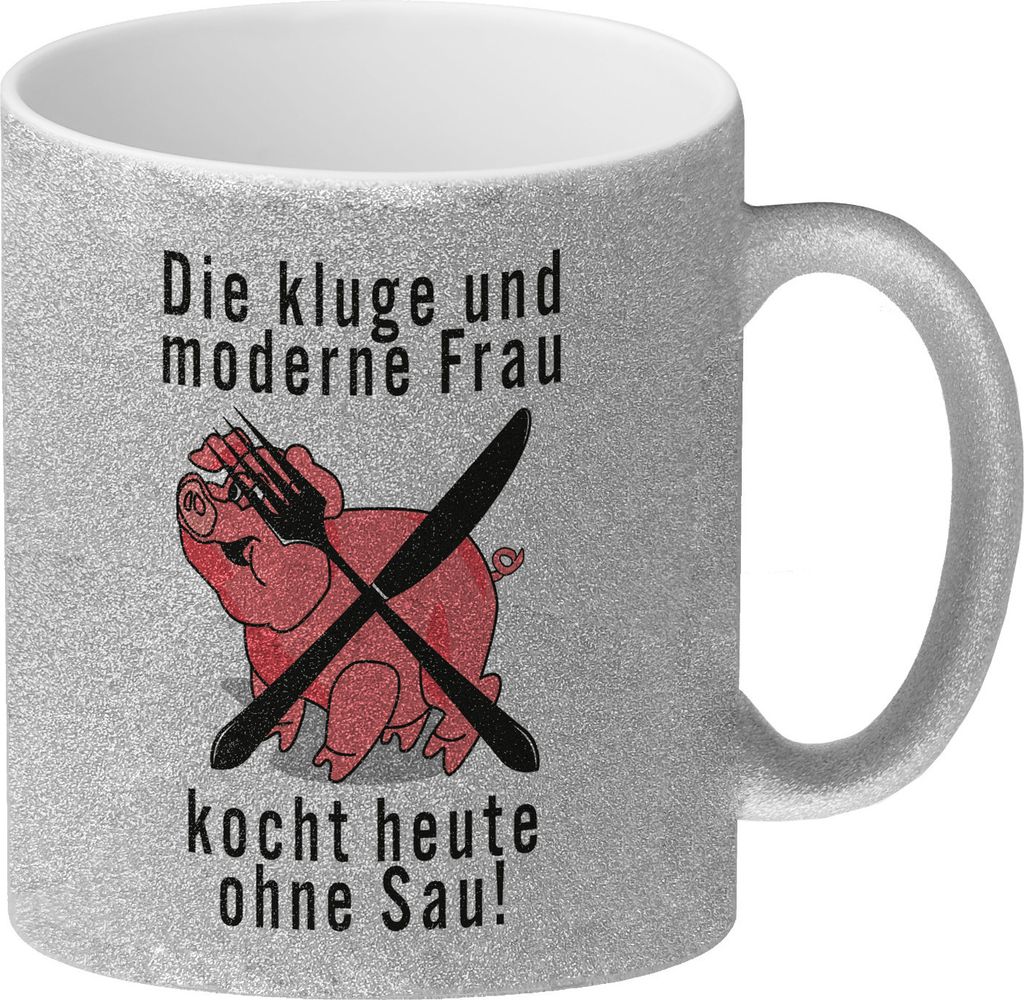 Die kluge und moderne Frau kocht heute ohne Sau! Glitzer-Kaffeebecher Du bist