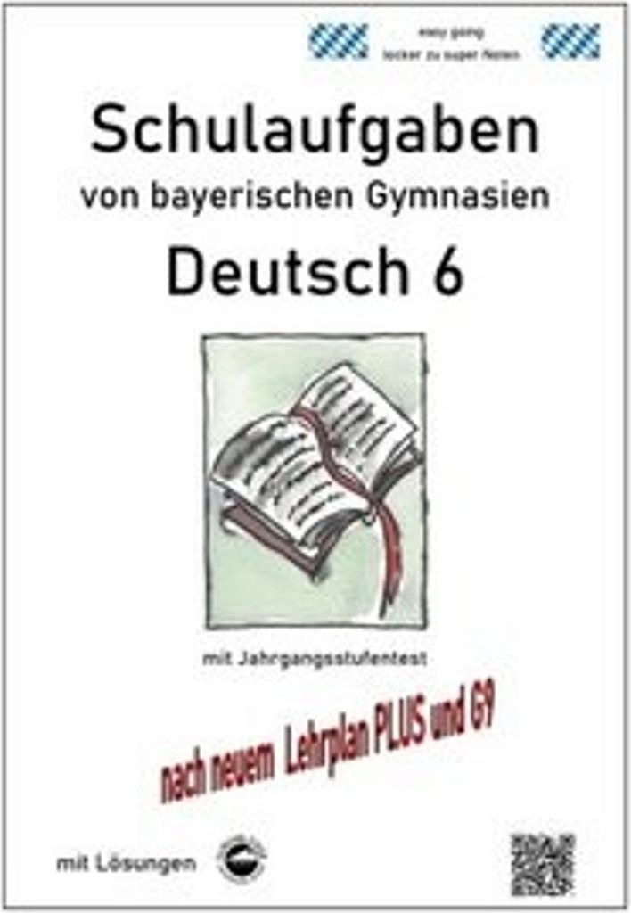 Deutsch 6, Schulaufgaben von bayerischen Gymnasien mit Lösungen nach LehrplanPLUS und G9