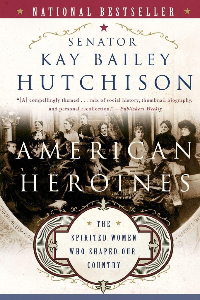American Heroines: The Spirited Women Who Shape, Hutchison, Bailey,,
