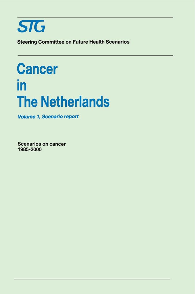 Cancer in the Netherlands Volume 1: Scenario Report, Volume 2: Annexes