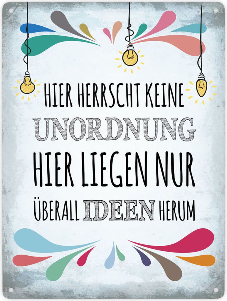 Hier herrscht keine Unordnung, hier liegen nur überall Ideen herum Metallschild